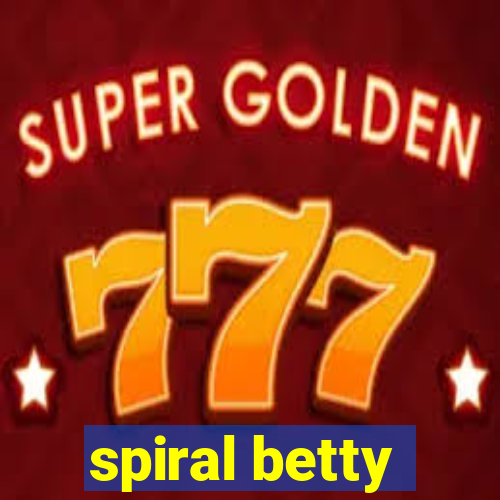 spiral betty